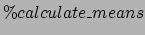 $\%calculate\_means$